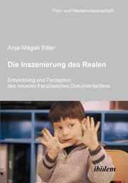 Cover von Die Inszenierung des Realen. Entwicklung und Perzeption des neueren französischen Dokumentarfilms