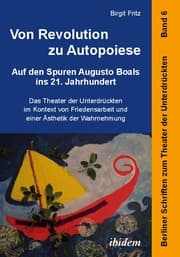Cover von Von Revolution zu Autopoiese: Auf den Spuren Augusto Boals ins 21. Jahrhundert