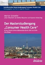 Cover von Der Masterstudiengang 'Consumer Health Care' an der Charité Universitätsmedizin Berlin 2001 bis 2018 - eine Bilanz