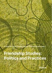 Cover von Friendship Studies: Politics and Practices