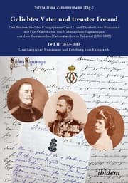 Cover von Geliebter Vater und treuster Freund - Der Briefwechsel des Königspaares Carol I. und Elisabeth von Rumänienmit Fürst Karl Anton von Hohenzollern-Sigmaringenaus dem Rumänischen Nationalarchiv in Bukarest(1866-1885)