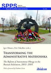 Cover von Transforming the Administrative Matryoshka: The Reform of Autonomous Okrugs in the Russian Federation, 2003-2008