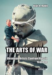Cover von THE ARTS OF WAR: Ukrainian Artists Confront Russia. Year One