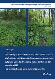 Cover von Die Göttinger Prüfverfahren zur Kosteneffizienz von Maßnahmen und Inanspruchnahme von Ausnahmen aufgrund unverhältnismäßig hoher Kosten im Rahmen der WRRL - sowie Ergebnisse eines Anwendungsfalls