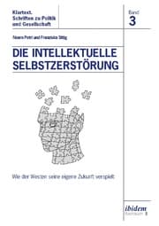Cover von Die intellektuelle Selbstzerstörung