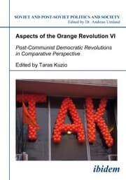 Cover von Aspects of the Orange Revolution VI. Post-Communist Democratic Revolutions in Comparative Perspective