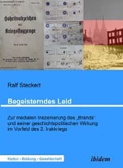 Cover von Begeisterndes Leid. Zur medialen Inszenierung des 'Brands' und seiner geschichtspolitischen Wirkung im Vorfeld des 2. Irakkriegs