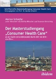 Cover von Der Masterstudiengang 'Consumer Health Care' an der Charité Universitätsmedizin Berlin 2001 bis 2018 - eine Bilanz