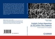 Cover von Catalytic Carbon Deposition on 3D Carbon Fibre Supports