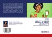 Cover von HEALTHY BEVERAGE PROMOTION AMONG ADOLESCENTS