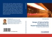 Cover von Design of Optical Buffer Architectures for Packet-Switched Networks