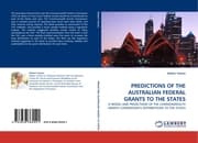 Cover von PREDICTIONS OF THE AUSTRALIAN FEDERAL GRANTS TO THE STATES