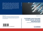 Cover von CUSTOMER VALUE DELIVERY IN B2B VIRTUAL NETWORK ORGANISATIONS