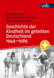 Cover von Geschichte der Kindheit im geteilten Deutschland 1949-1989