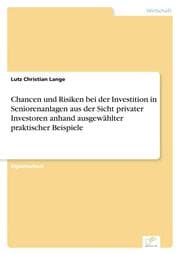 Cover von Chancen und Risiken bei der Investition in Seniorenanlagen aus der Sicht privater Investoren anhand ausgewählter praktischer Beispiele