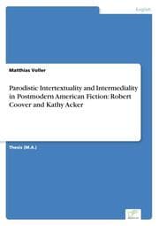 Cover von Parodistic Intertextuality and Intermediality in Postmodern American Fiction: Robert Coover and Kathy Acker