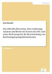 Cover von Das EDGAR (Electronic Data Gathering, Analysis and Retrieval) System der SEC und seine Bedeutung für die Bereitstellung von Rechnungslegungsinformationen