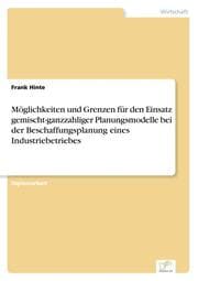 Cover von Möglichkeiten und Grenzen für den Einsatz gemischt-ganzzahliger Planungsmodelle bei der Beschaffungsplanung eines Industriebetriebes