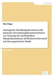 Cover von Strategische Handlungsalternativen für deutsche Investitionsgüterunternehmen zur Nutzung der nichttarifären Handelshemmnisse als Wettbewerbsvorteil auf dem japanischen Markt