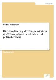Cover von Die Liberalisierung der Energiemärkte in der EU aus volkswirtschaftlicher und politischer Sicht