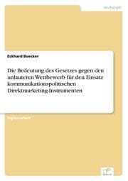 Cover von Die Bedeutung des Gesetzes gegen den unlauteren Wettbewerb für den Einsatz kommunikationspolitischen Direktmarketing-Instrumenten