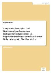 Cover von Analyse der Strategien und Wettbewerbsverhalten von Luftverkehrsunternehmen im Regionalluftverkehr Deutschland unter Einbeziehung der Nachbarmärkte