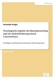 Cover von Soziologische Aspekte des Kunstsponsoring und der Kulturförderung durch Unternehmen
