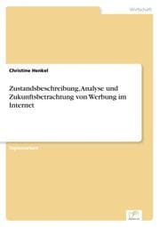 Cover von Zustandsbeschreibung, Analyse und Zukunftsbetrachtung von Werbung im Internet