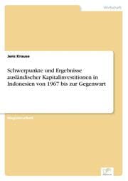 Cover von Schwerpunkte und Ergebnisse ausländischer Kapitalinvestitionen in Indonesien von 1967 bis zur Gegenwart