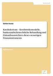Cover von Kreditderivate - Kreditrisikomodelle, bankenaufsichtsrechtliche Behandlung und Zukunftsaussichten dieses neuartigen Finanzinstruments