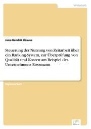 Cover von Steuerung der Nutzung von Zeitarbeit über ein Ranking-System, zur Überprüfung von Qualität und Kosten am Beispiel des Unternehmens Rossmann