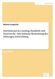 Cover von International Accounting Standards und Steuerrecht - eine kritische Betrachtung der bisherigen Entwicklung