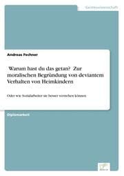 Cover von 'Warum hast du das getan?' Zur moralischen Begründung von deviantem Verhalten von Heimkindern