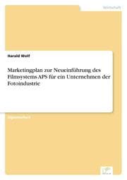 Cover von Marketingplan zur Neueinführung des Filmsystems APS für ein Unternehmen der Fotoindustrie