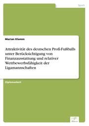 Cover von Attraktivität des deutschen Profi-Fußballs unter Berücksichtigung von Finanzausstattung und relativer Wettbewerbsfähigkeit der Ligamannschaften