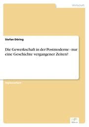 Cover von Die Gewerkschaft in der Postmoderne - nur eine Geschichte vergangener Zeiten?