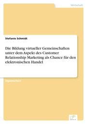 Cover von Die Bildung virtueller Gemeinschaften unter dem Aspekt des Customer Relationship Marketing als Chance für den elektronischen Handel