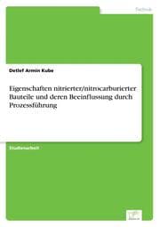 Cover von Eigenschaften nitrierter/nitrocarburierter Bauteile und deren Beeinflussung durch Prozessführung