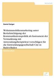 Cover von Wohnimmobilienmarketing unter Berücksichtigung der Kommunikationspolitik als Instrument der Vermarktung mit Anwendungsbeispielen/-vorschlägen für die Entwicklungsgesellschaft Cité in Baden-Baden