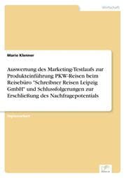 Cover von Auswertung des Marketing-Testlaufs zur Produkteinführung PKW-Reisen beim Reisebüro 'Schreibner Reisen Leipzig GmbH' und Schlussfolgerungen zur Erschließung des Nachfragepotentials