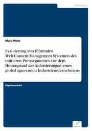 Cover von Evaluierung von führenden Web-Content-Management-Systemen des mittleren Preissegmentes vor dem Hintergrund der Anforderungen eines global agierenden Industrieunternehmens
