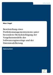 Cover von Bereitstellung eines Portfoliomanagementsystems unter besonderer Berücksichtigung der Vorgehensmodelle des Softwareengineerings und der Datenmodellierung