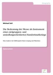 Cover von Die Bedeutung der Messe als Instrument eines zielgruppen- und ansiedlungsorientierten Standortmarketings