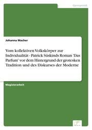 Cover von Vom kollektiven Volkskörper zur Individualität - Patrick Süskinds Roman 'Das Parfum' vor dem Hintergrund der grotesken Tradition und des Diskurses der Moderne