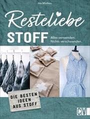 Cover von Resteliebe Stoff - Alles verwenden. Nichts verschwenden.