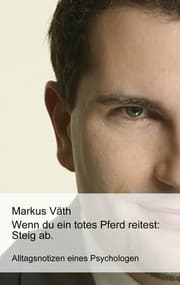 Cover von Wenn du ein totes Pferd reitest: Steig ab.