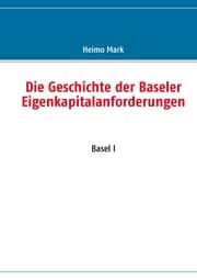 Cover von Die Geschichte der Baseler Eigenkapitalanforderungen