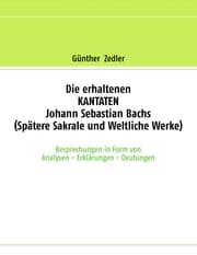 Cover von Die erhaltenen KANTATEN Johann Sebastian Bachs (Spätere Sakrale- und Weltliche Werke)