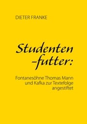 Cover von Studentenfutter: Fontanesöhne Thomas Mann und Kafka zur Textefolge angestiftet