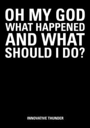 Cover von Oh my god what happened and what should I do?